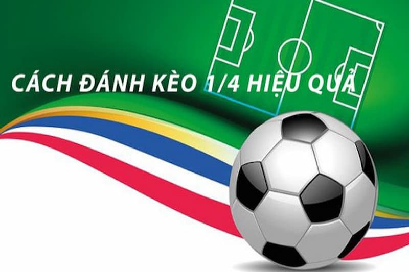 Kèo Chấp 1/4 (0.25) Cách phân tích và soi Kèo Chấp 1/4 (0.25) hiệu quả