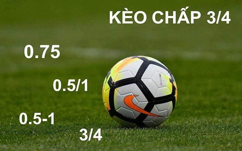 Kèo Chấp 3/4 (0.75)