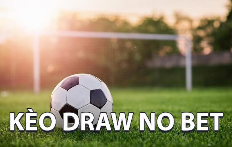 Kèo Hòa Hoặc Thắng (Draw No Bet)