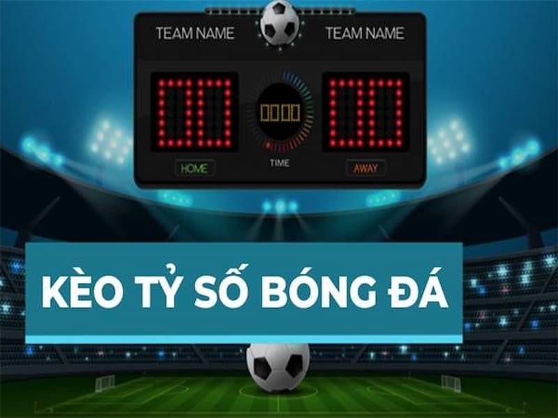 Kèo Tỷ Số Chính Xác