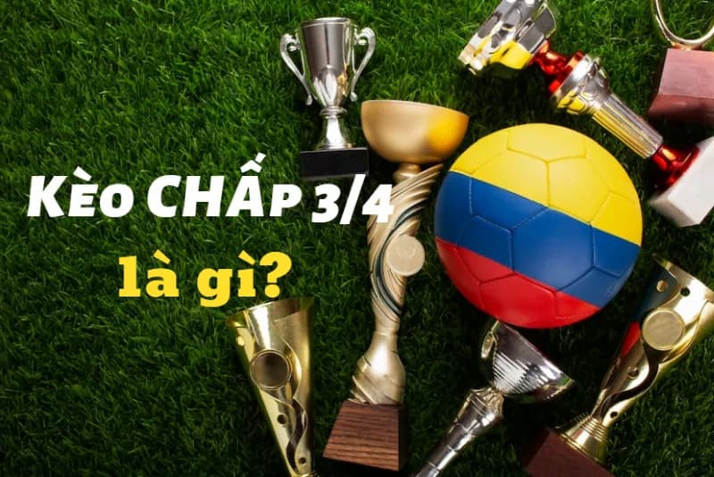 Khi nào nên chọn kèo chấp 3/4 (0.75)