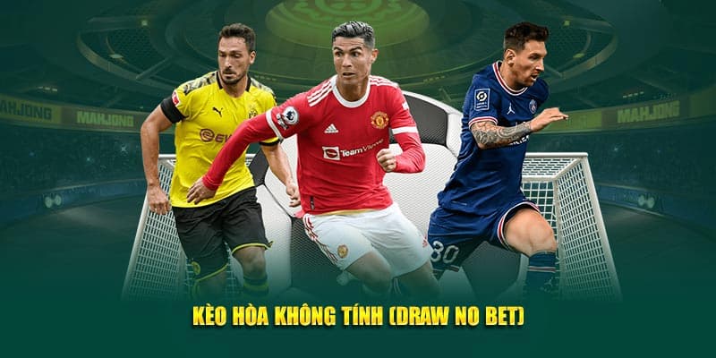 Kèo Hòa Hoặc Thắng (Draw No Bet) Ưu điểm và hạn chế của kèo Hòa Hoặc Thắng (Draw No Bet)